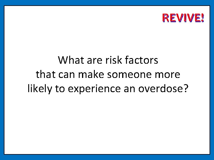 What are risk factors that can make someone more likely to experience an overdose?
