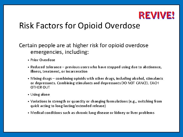 Risk Factors for Opioid Overdose Certain people are at higher risk for opioid overdose