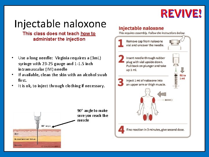 Injectable naloxone This class does not teach how to administer the injection • •