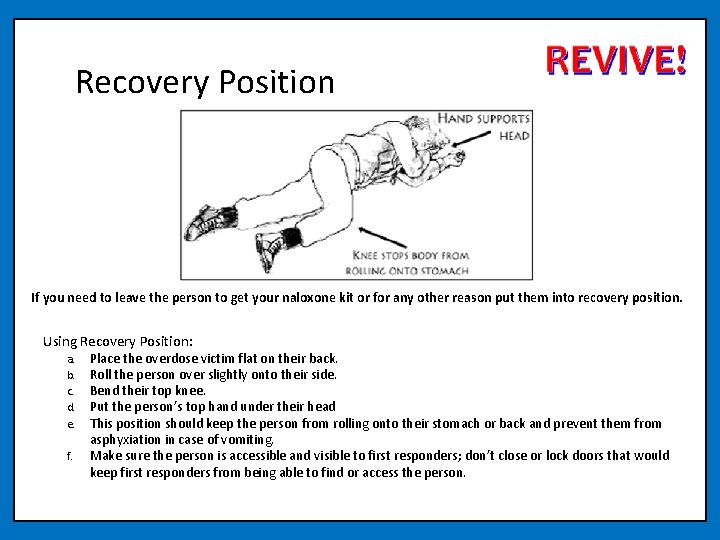 Recovery Position If you need to leave the person to get your naloxone kit