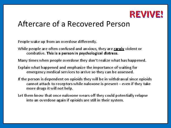 Aftercare of a Recovered Person People wake up from an overdose differently. While people