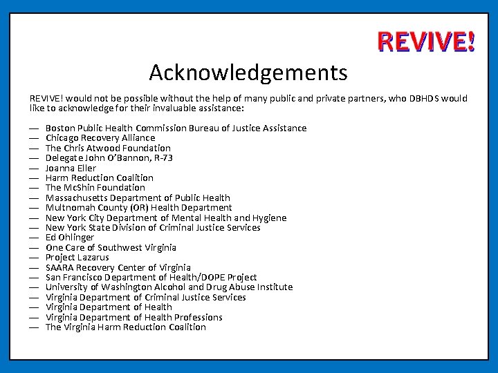 Acknowledgements REVIVE! would not be possible without the help of many public and private