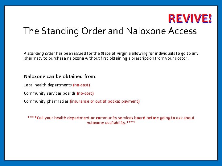 The Standing Order and Naloxone Access A standing order has been issued for the