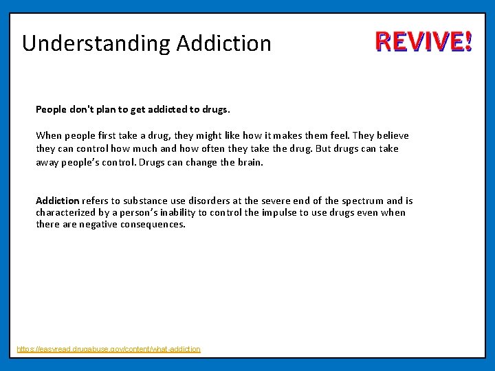 Understanding Addiction People don't plan to get addicted to drugs. When people first take