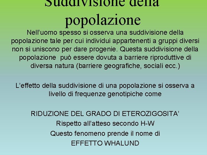 Suddivisione della popolazione Nell’uomo spesso si osserva una suddivisione della popolazione tale per cui Suddivisione della popolazione Nell’uomo spesso si osserva una suddivisione della popolazione tale per cui
