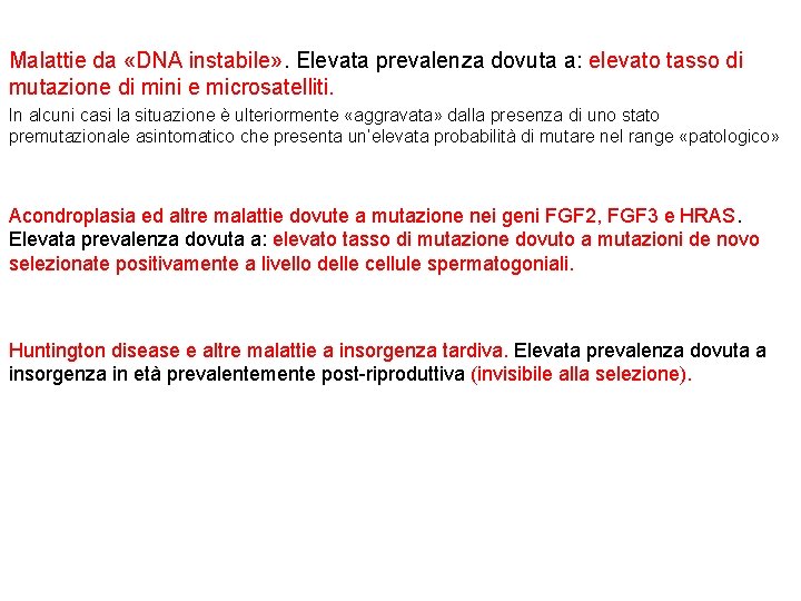 Malattie da «DNA instabile» . Elevata prevalenza dovuta a: elevato tasso di mutazione di Malattie da «DNA instabile» . Elevata prevalenza dovuta a: elevato tasso di mutazione di