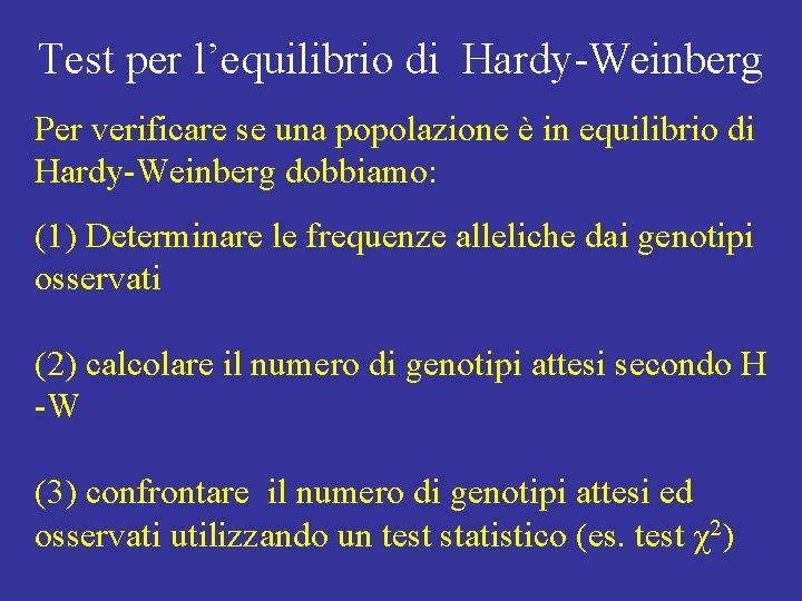 Test per l’equilibrio di Hardy-Weinberg Per verificare se una popolazione è in equilibrio di Test per l’equilibrio di Hardy-Weinberg Per verificare se una popolazione è in equilibrio di