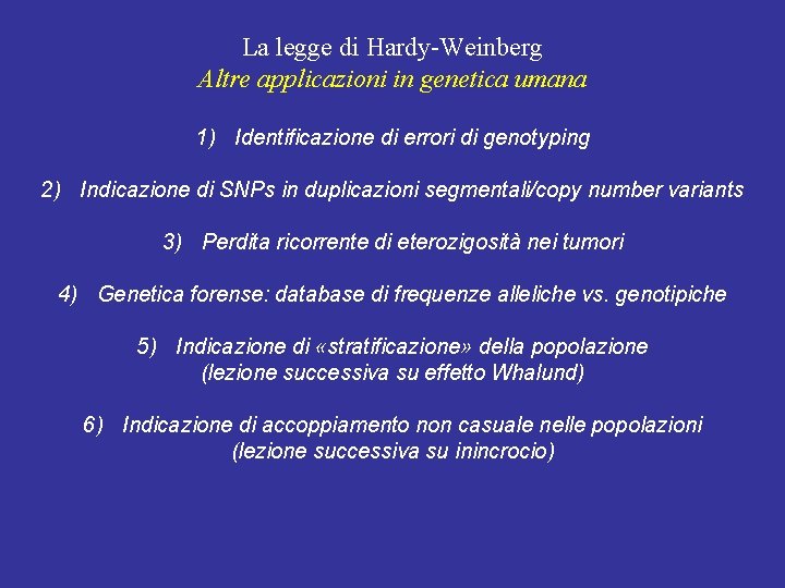 La legge di Hardy-Weinberg Altre applicazioni in genetica umana 1) Identificazione di errori di La legge di Hardy-Weinberg Altre applicazioni in genetica umana 1) Identificazione di errori di
