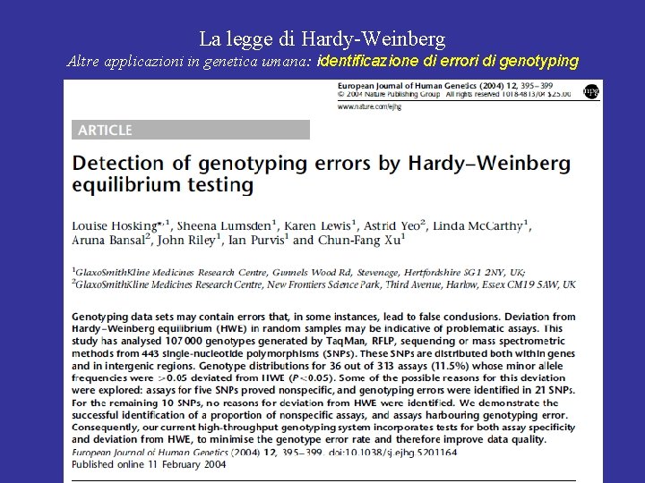 La legge di Hardy-Weinberg Altre applicazioni in genetica umana: identificazione di errori di genotyping La legge di Hardy-Weinberg Altre applicazioni in genetica umana: identificazione di errori di genotyping