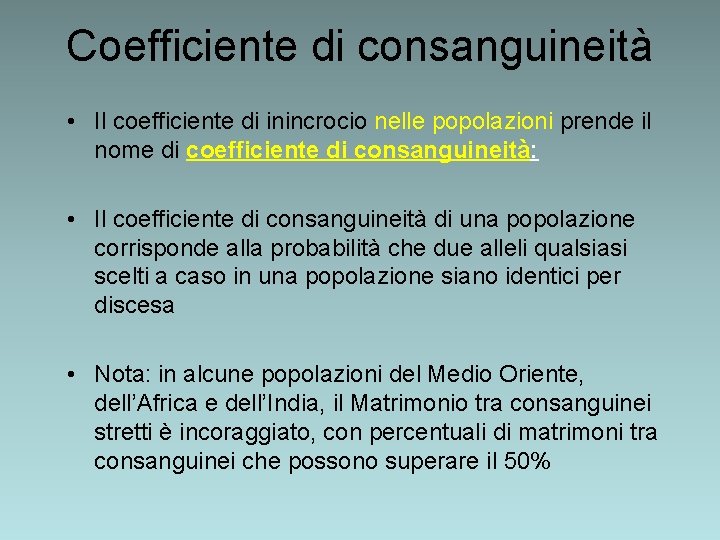 Coefficiente di consanguineità • Il coefficiente di inincrocio nelle popolazioni prende il nome di Coefficiente di consanguineità • Il coefficiente di inincrocio nelle popolazioni prende il nome di