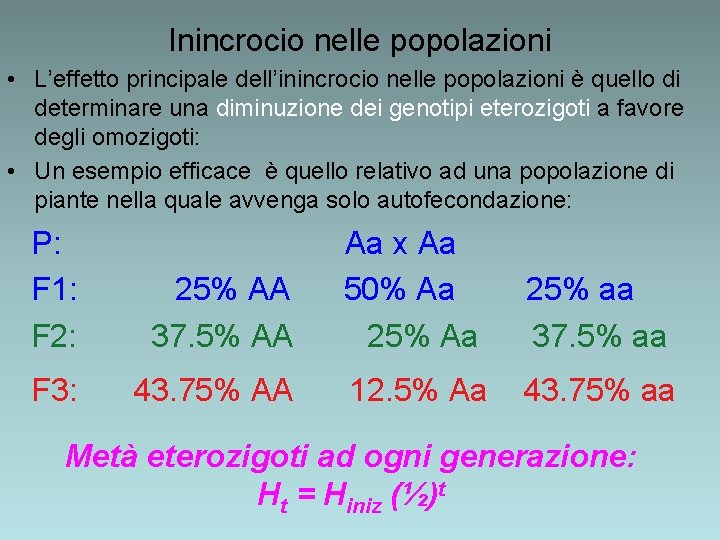 Inincrocio nelle popolazioni • L’effetto principale dell’inincrocio nelle popolazioni è quello di determinare una Inincrocio nelle popolazioni • L’effetto principale dell’inincrocio nelle popolazioni è quello di determinare una
