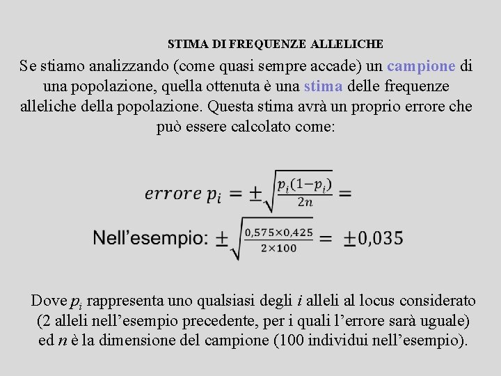 STIMA DI FREQUENZE ALLELICHE Se stiamo analizzando (come quasi sempre accade) un campione di STIMA DI FREQUENZE ALLELICHE Se stiamo analizzando (come quasi sempre accade) un campione di