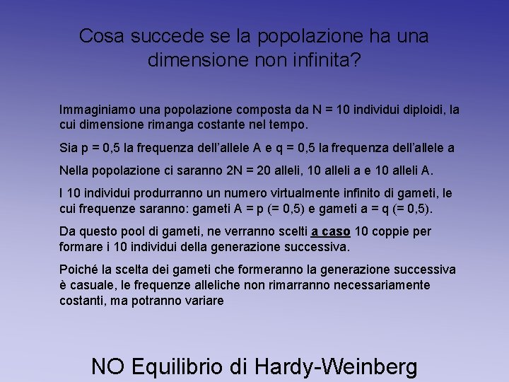 Cosa succede se la popolazione ha una dimensione non infinita? Immaginiamo una popolazione composta Cosa succede se la popolazione ha una dimensione non infinita? Immaginiamo una popolazione composta