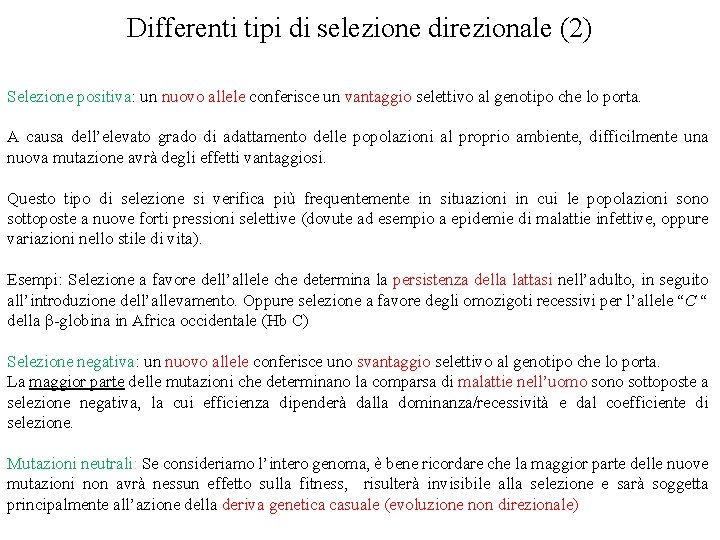 Differenti tipi di selezione direzionale (2) Selezione positiva: un nuovo allele conferisce un vantaggio Differenti tipi di selezione direzionale (2) Selezione positiva: un nuovo allele conferisce un vantaggio