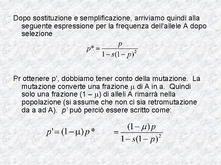 Dopo sostituzione e semplificazione, arriviamo quindi alla seguente espressione per la frequenza dell’allele A Dopo sostituzione e semplificazione, arriviamo quindi alla seguente espressione per la frequenza dell’allele A
