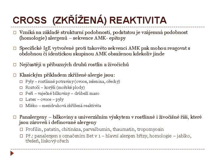 CROSS (ZKŘÍŽENÁ) REAKTIVITA � Vzniká na základě strukturní podobnosti, podstatou je vzájemná podobnost (homologie)