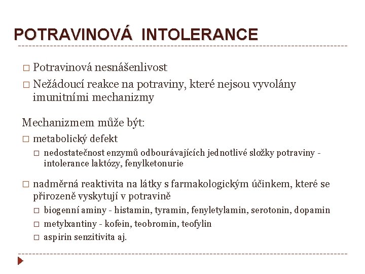 POTRAVINOVÁ INTOLERANCE � Potravinová nesnášenlivost � Nežádoucí reakce na potraviny, které nejsou vyvolány imunitními