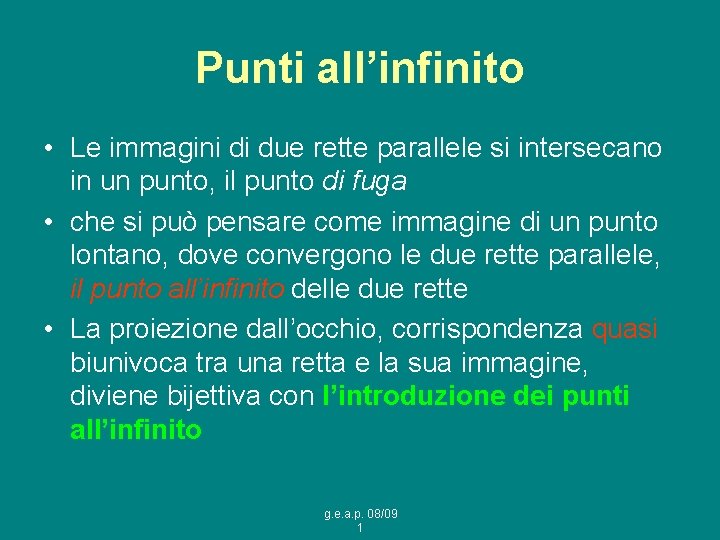 Punti all’infinito • Le immagini di due rette parallele si intersecano in un punto,