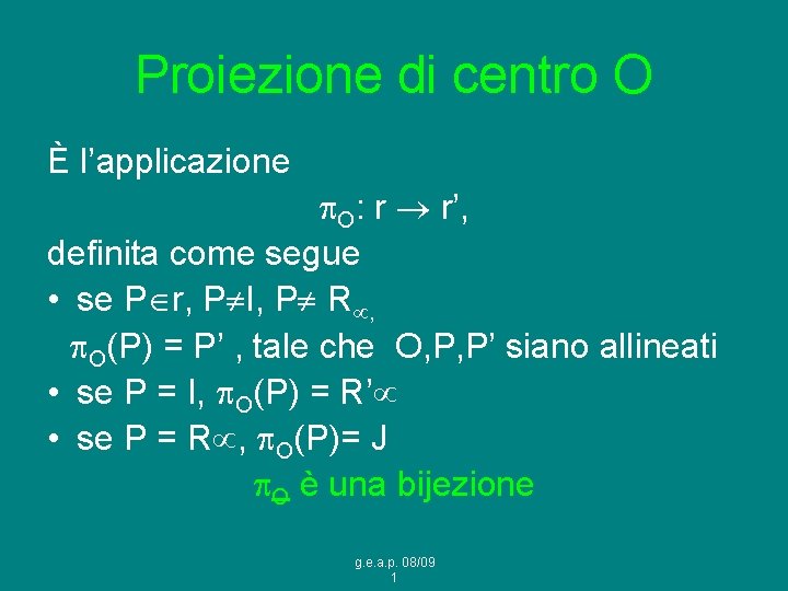 Proiezione di centro O È l’applicazione O: r r’, definita come segue • se