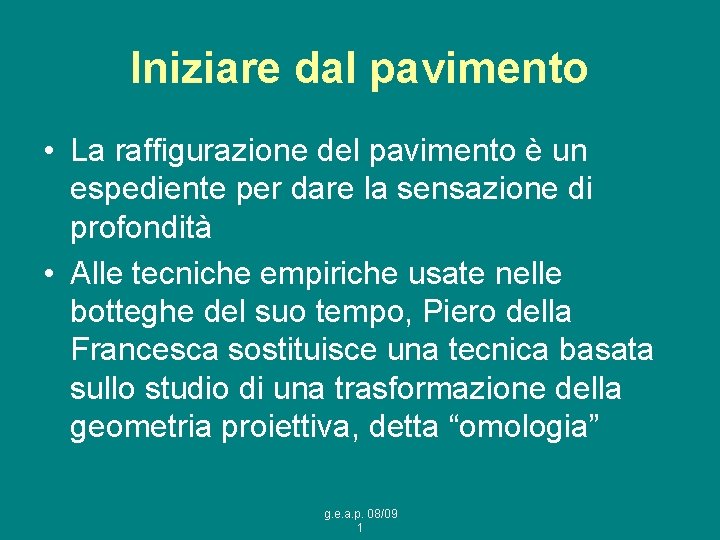 Iniziare dal pavimento • La raffigurazione del pavimento è un espediente per dare la