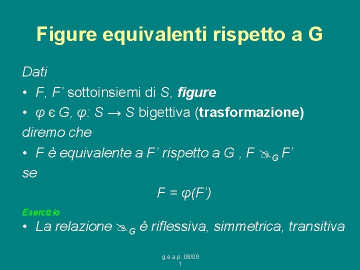 Figure equivalenti rispetto a G Dati • F, F’ sottoinsiemi di S, figure •