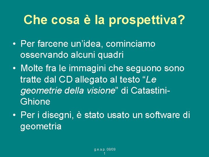 Che cosa è la prospettiva? • Per farcene un’idea, cominciamo osservando alcuni quadri •