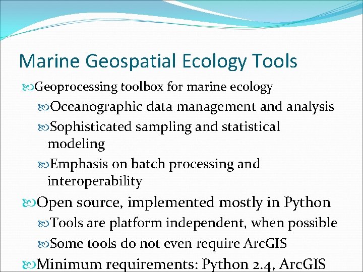 Marine Geospatial Ecology Tools Geoprocessing toolbox for marine ecology Oceanographic data management and analysis
