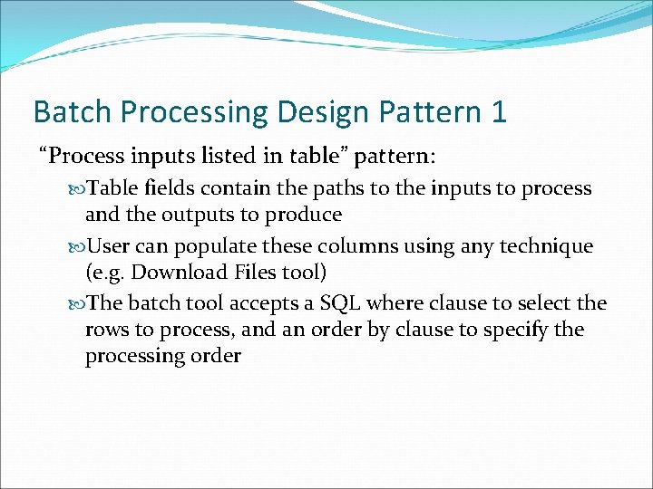 Batch Processing Design Pattern 1 “Process inputs listed in table” pattern: Table fields contain