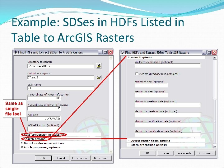Example: SDSes in HDFs Listed in Table to Arc. GIS Rasters Same as singlefile