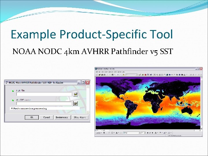 Example Product-Specific Tool NOAA NODC 4 km AVHRR Pathfinder v 5 SST 
