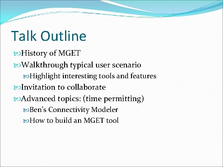Talk Outline History of MGET Walkthrough typical user scenario Highlight interesting tools and features
