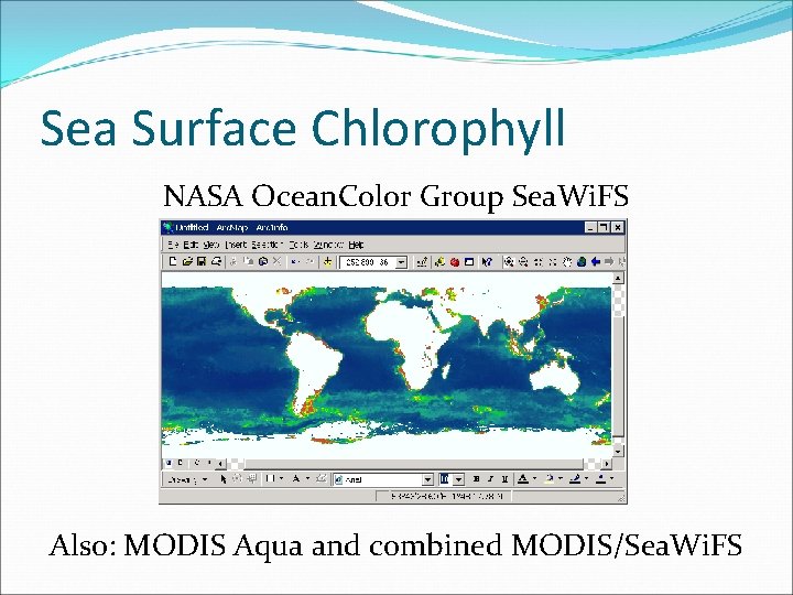 Sea Surface Chlorophyll NASA Ocean. Color Group Sea. Wi. FS Also: MODIS Aqua and