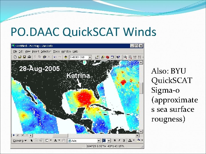 PO. DAAC Quick. SCAT Winds 28 -Aug-2005 Katrina Also: BYU Quick. SCAT Sigma-0 (approximate