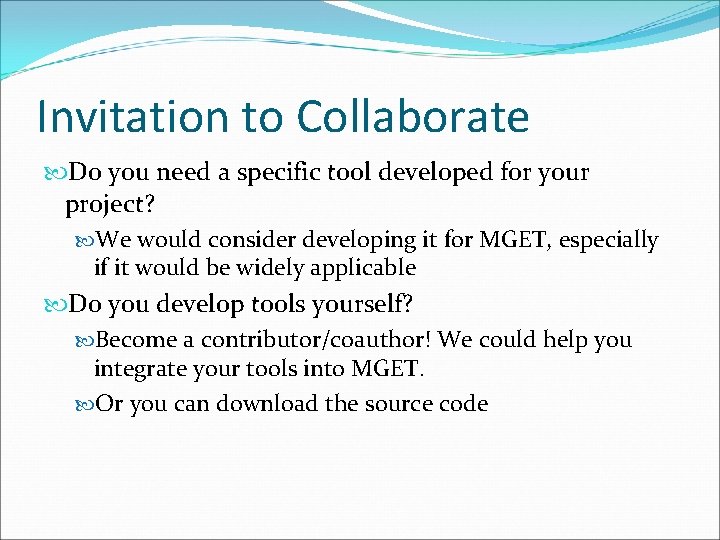 Invitation to Collaborate Do you need a specific tool developed for your project? We