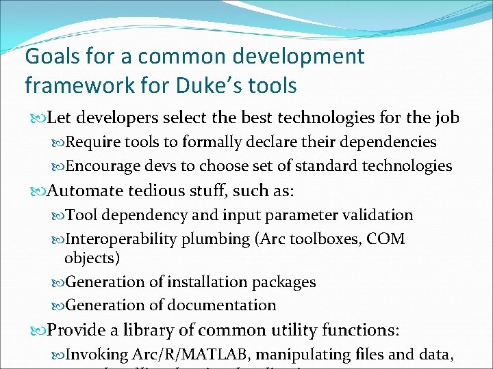 Goals for a common development framework for Duke’s tools Let developers select the best