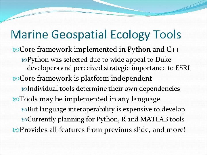 Marine Geospatial Ecology Tools Core framework implemented in Python and C++ Python was selected