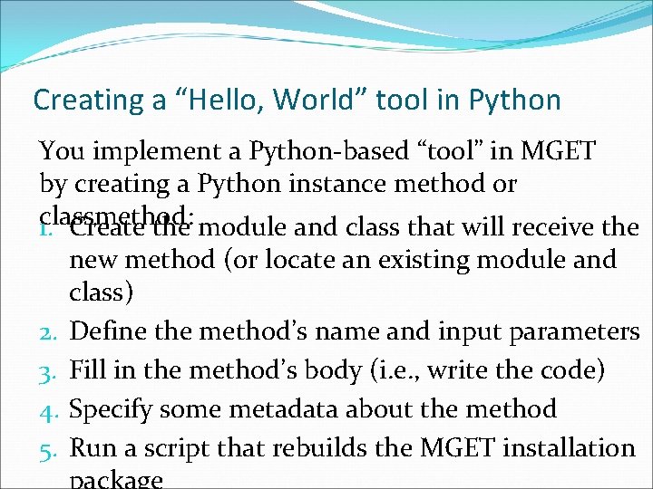 Creating a “Hello, World” tool in Python You implement a Python-based “tool” in MGET