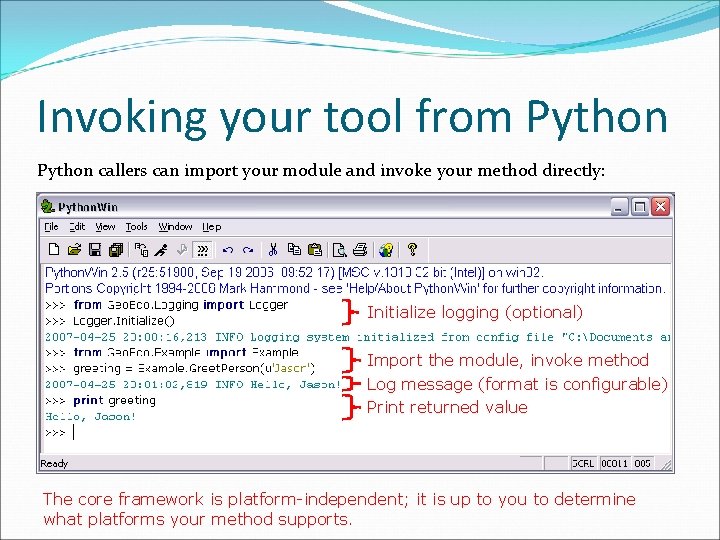 Invoking your tool from Python callers can import your module and invoke your method