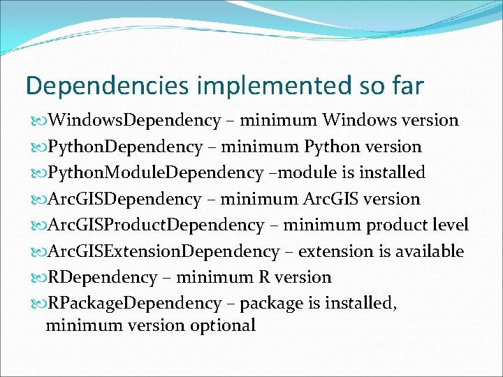 Dependencies implemented so far Windows. Dependency – minimum Windows version Python. Dependency – minimum