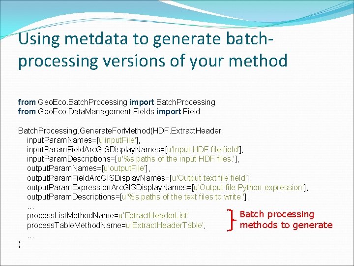 Using metdata to generate batchprocessing versions of your method from Geo. Eco. Batch. Processing