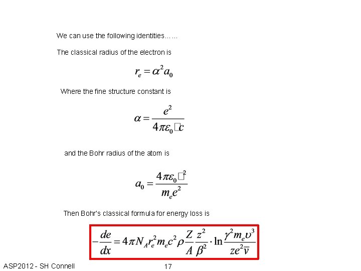 We can use the following identities…… The classical radius of the electron is Where