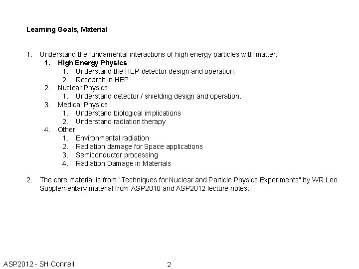 Learning Goals, Material 1. Understand the fundamental interactions of high energy particles with matter.