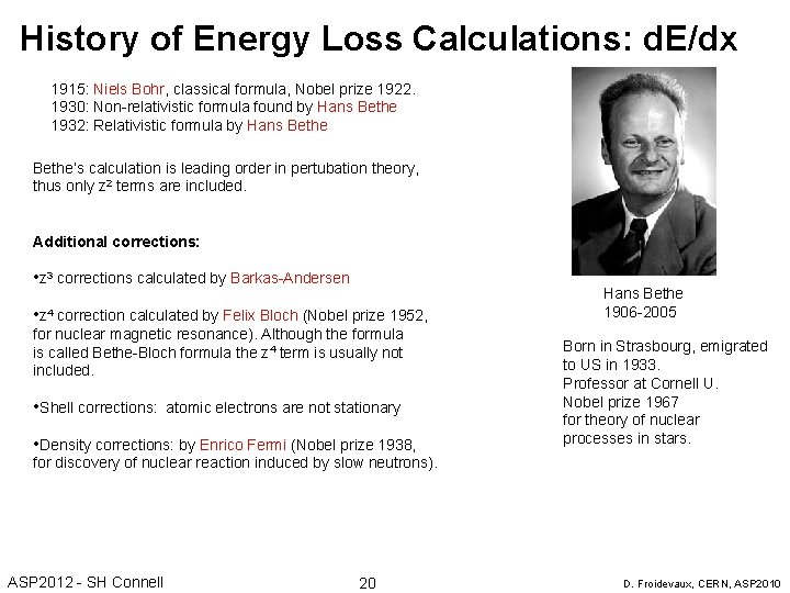 History of Energy Loss Calculations: d. E/dx 1915: Niels Bohr, classical formula, Nobel prize