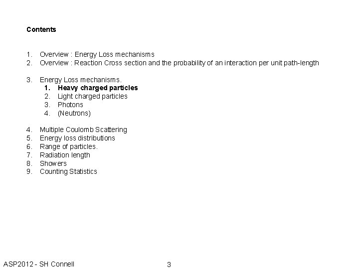 Contents 1. 2. Overview : Energy Loss mechanisms Overview : Reaction Cross section and