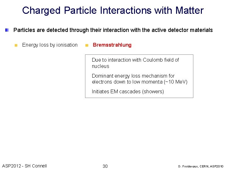 Charged Particle Interactions with Matter Particles are detected through their interaction with the active