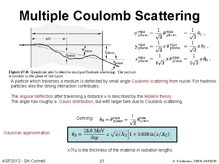 Multiple Coulomb Scattering A particle which traverses a medium is deflected by small angle
