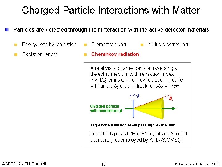 Charged Particle Interactions with Matter Particles are detected through their interaction with the active