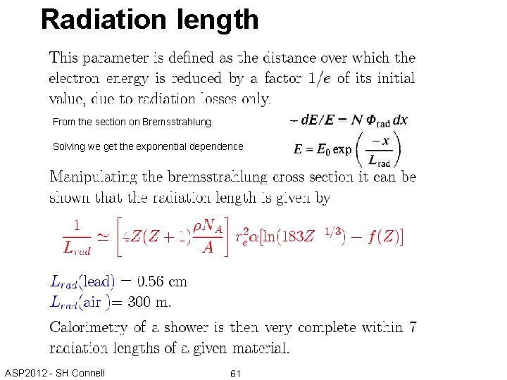Radiation length From the section on Bremsstrahlung Solving we get the exponential dependence ASP