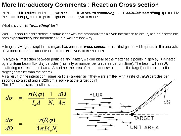 More Introductory Comments : Reaction Cross section In the quest to understand nature, we