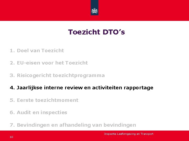 Toezicht DTO’s 1. Doel van Toezicht 2. EU-eisen voor het Toezicht 3. Risicogericht toezichtprogramma